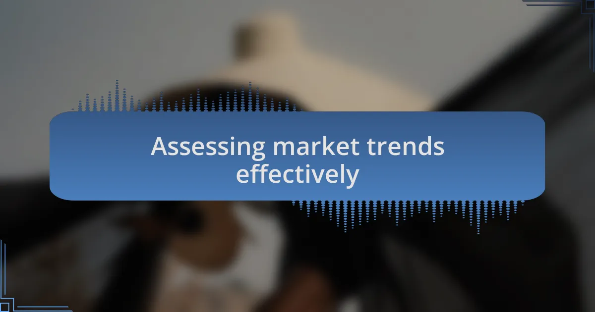 Assessing market trends effectively