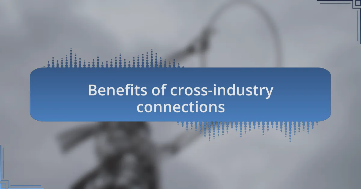 Benefits of cross-industry connections