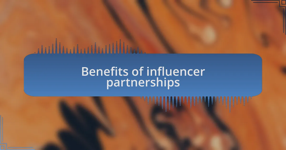 Benefits of influencer partnerships