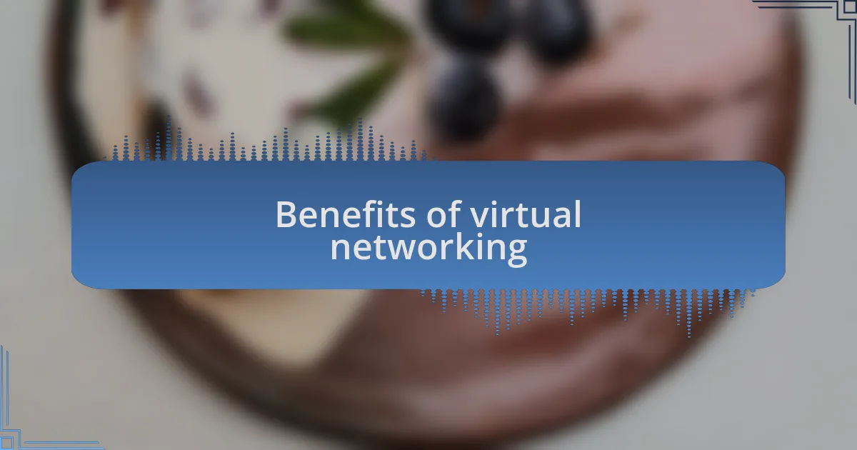 Benefits of virtual networking