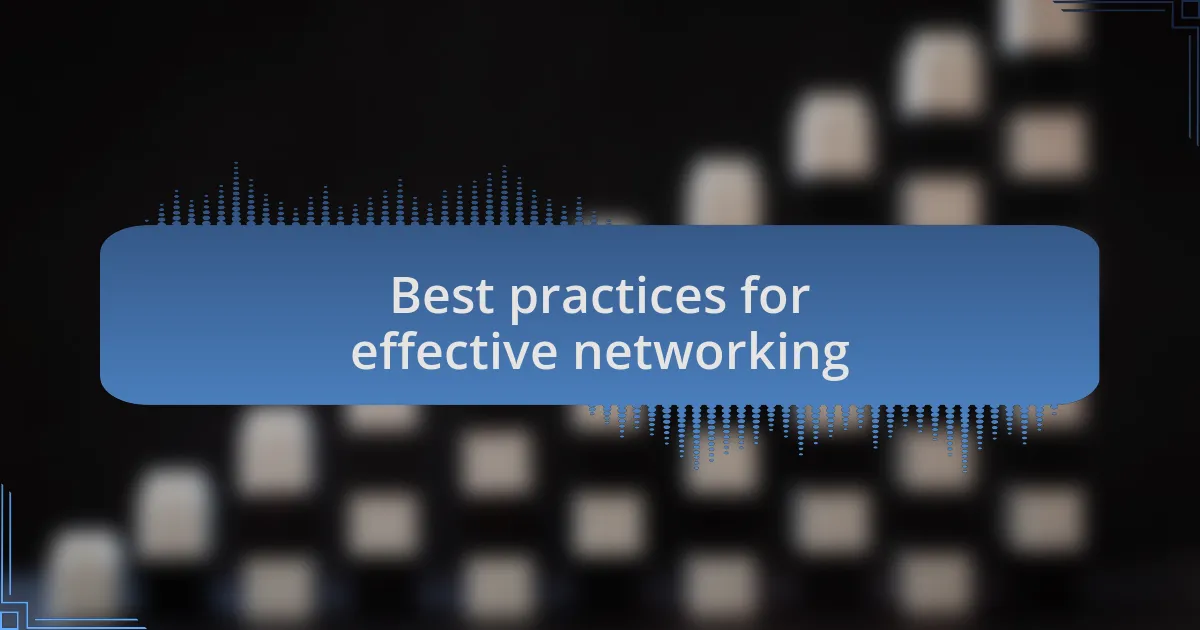 Best practices for effective networking