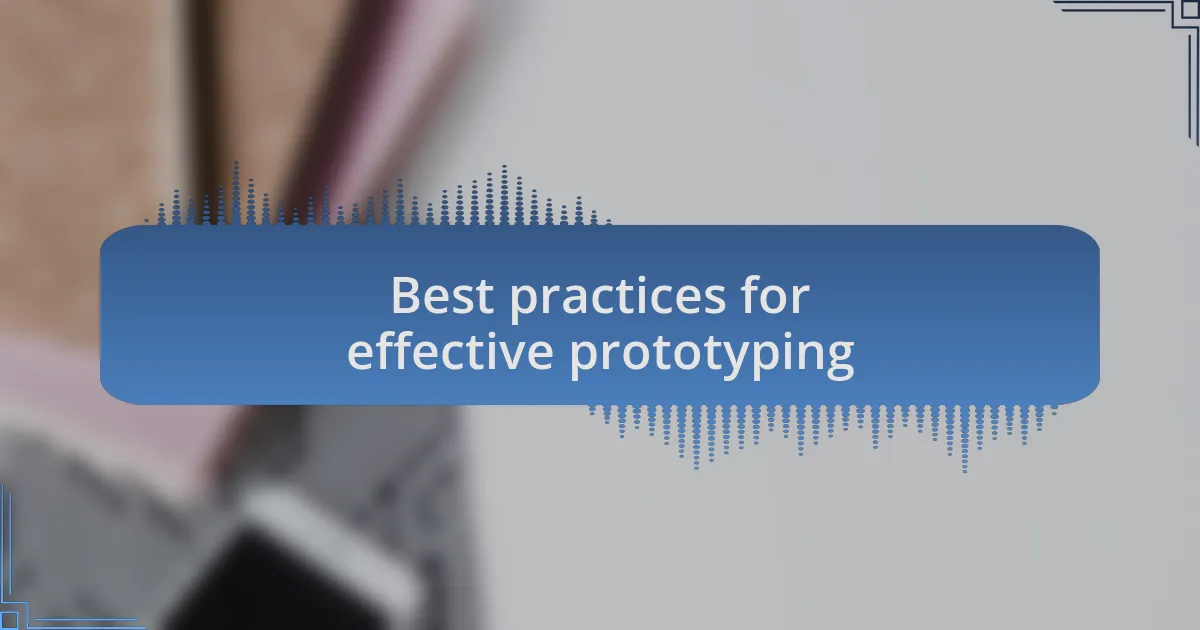 Best practices for effective prototyping