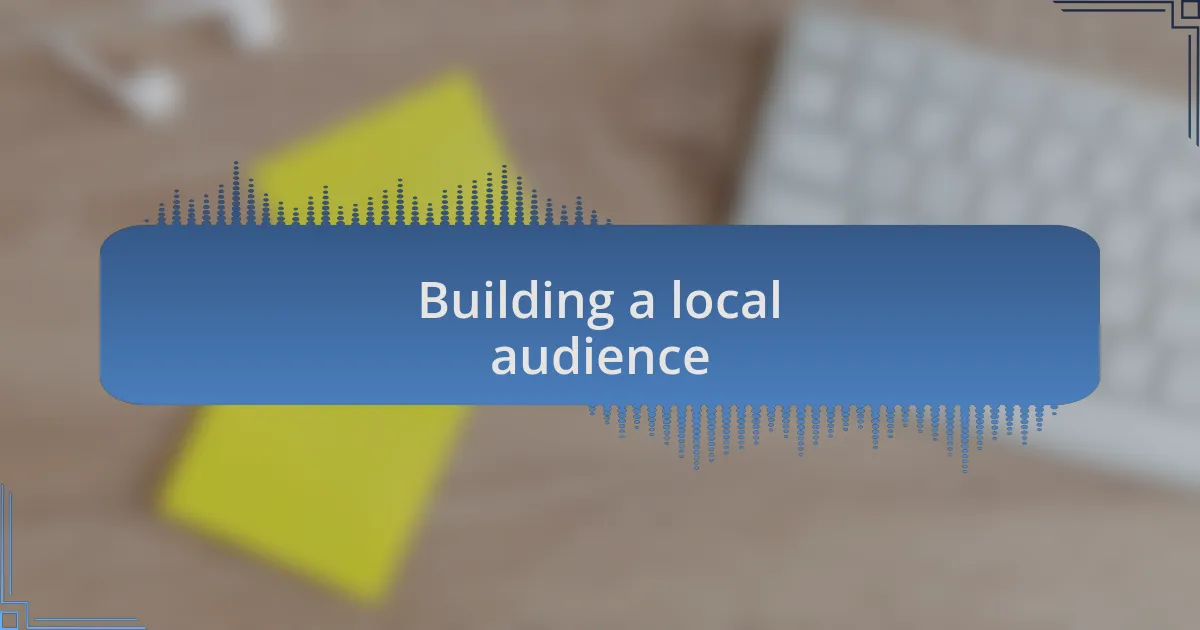 Building a local audience