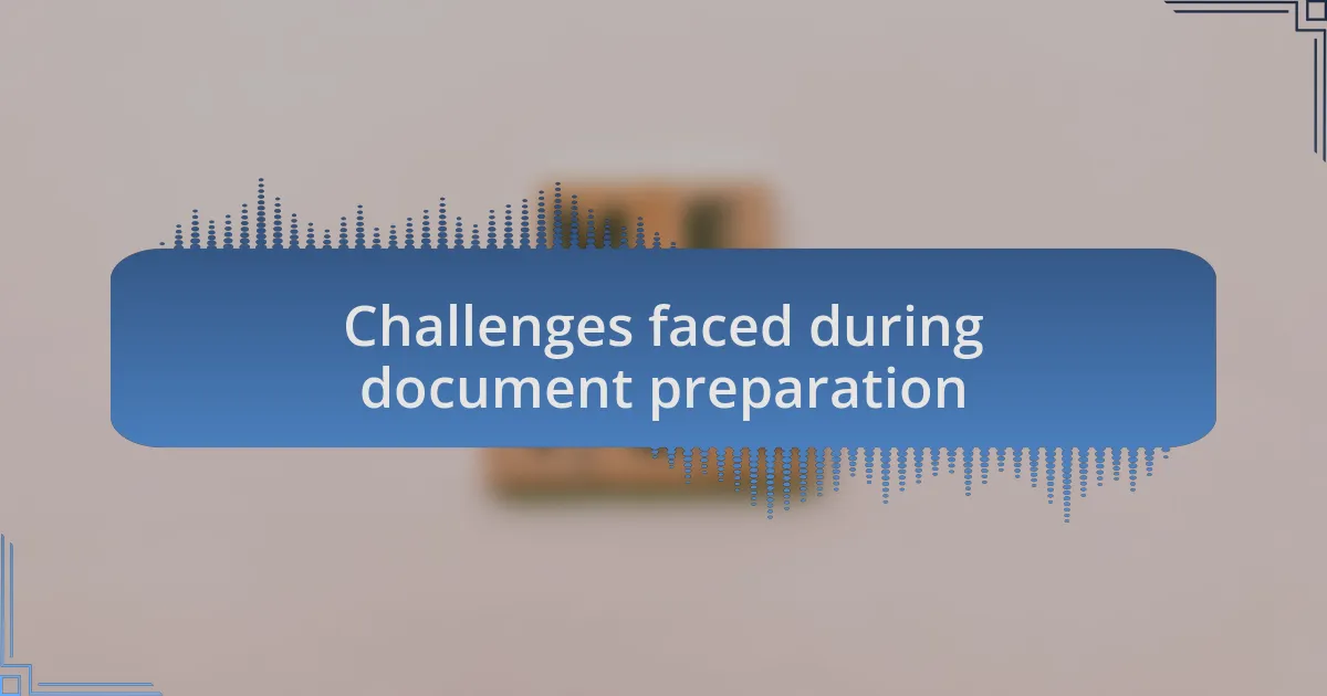Challenges faced during document preparation