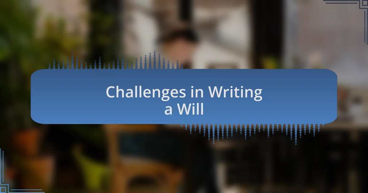 Challenges in Writing a Will