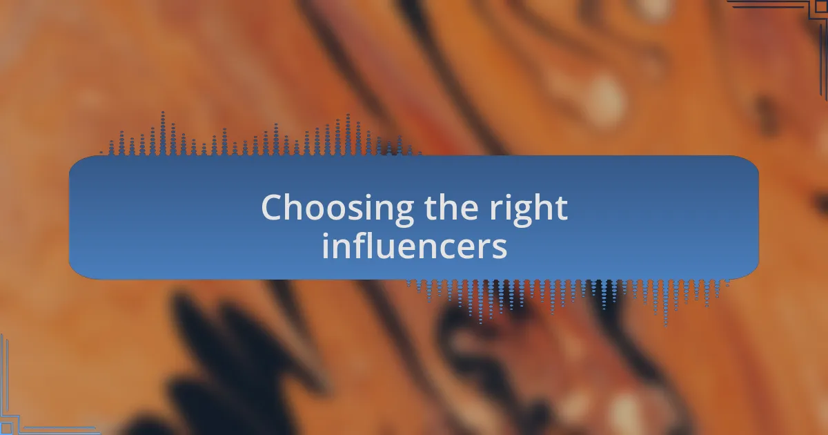 Choosing the right influencers