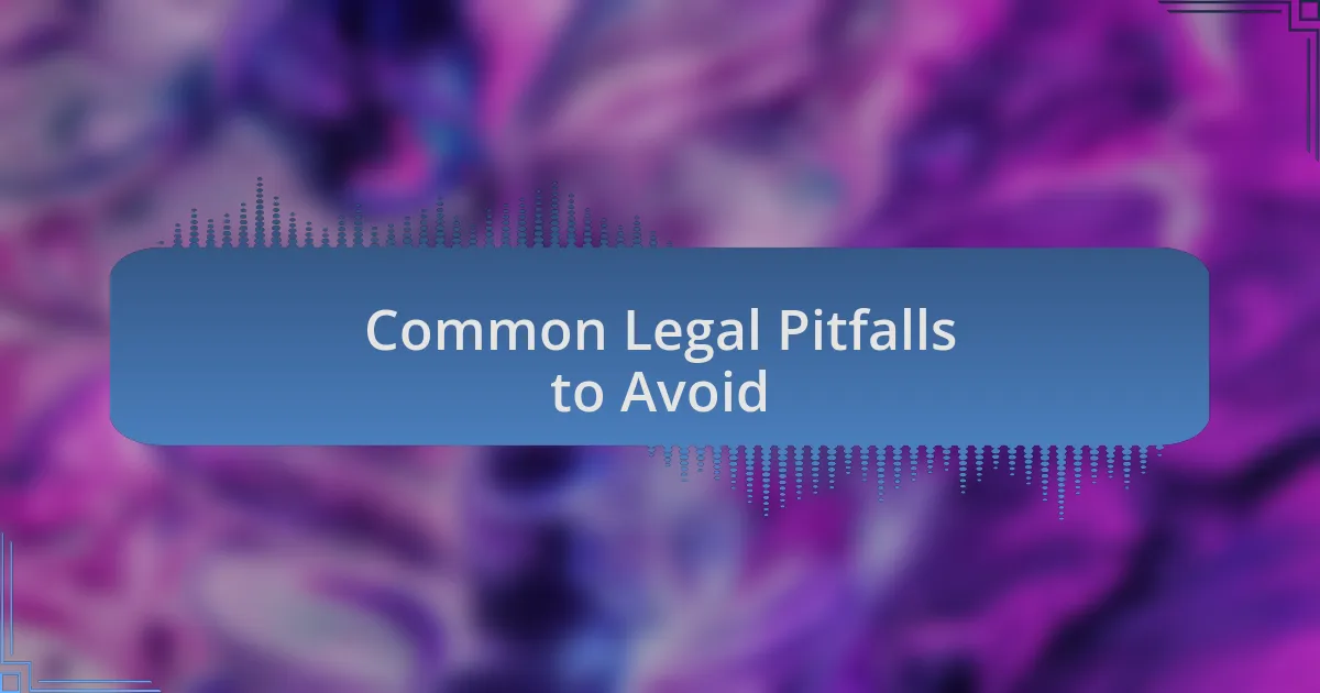 Common Legal Pitfalls to Avoid