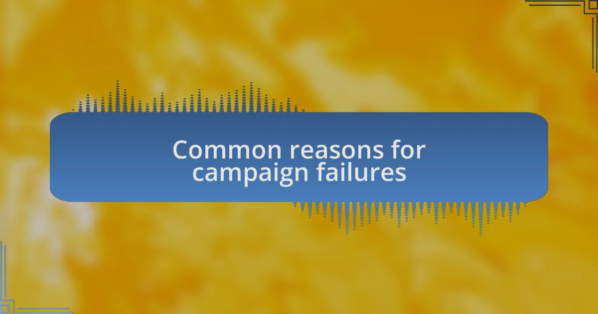 Common reasons for campaign failures