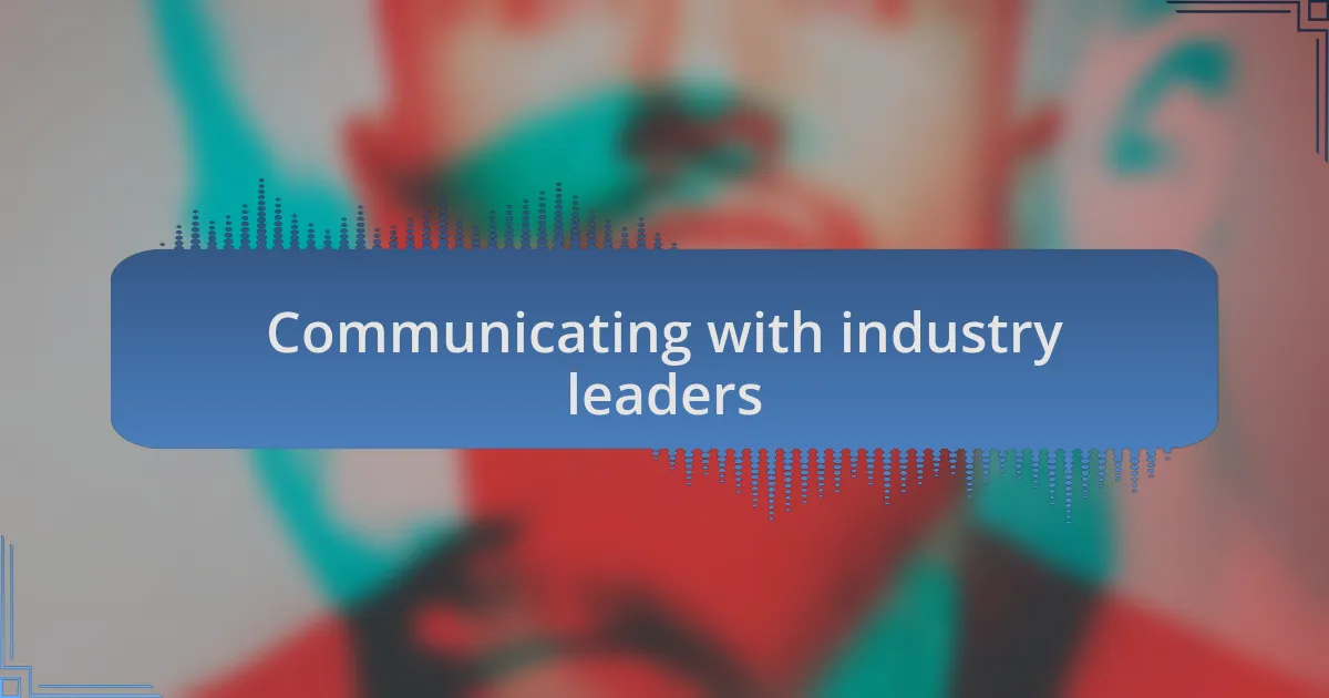 Communicating with industry leaders