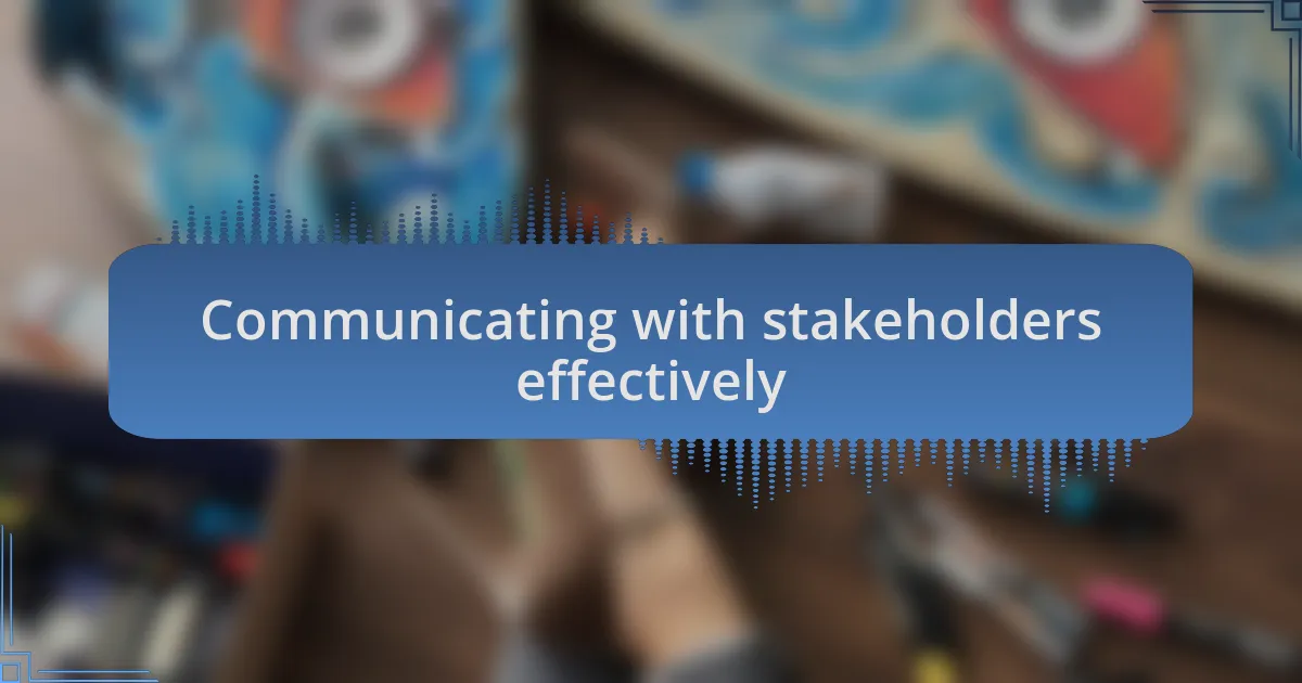 Communicating with stakeholders effectively