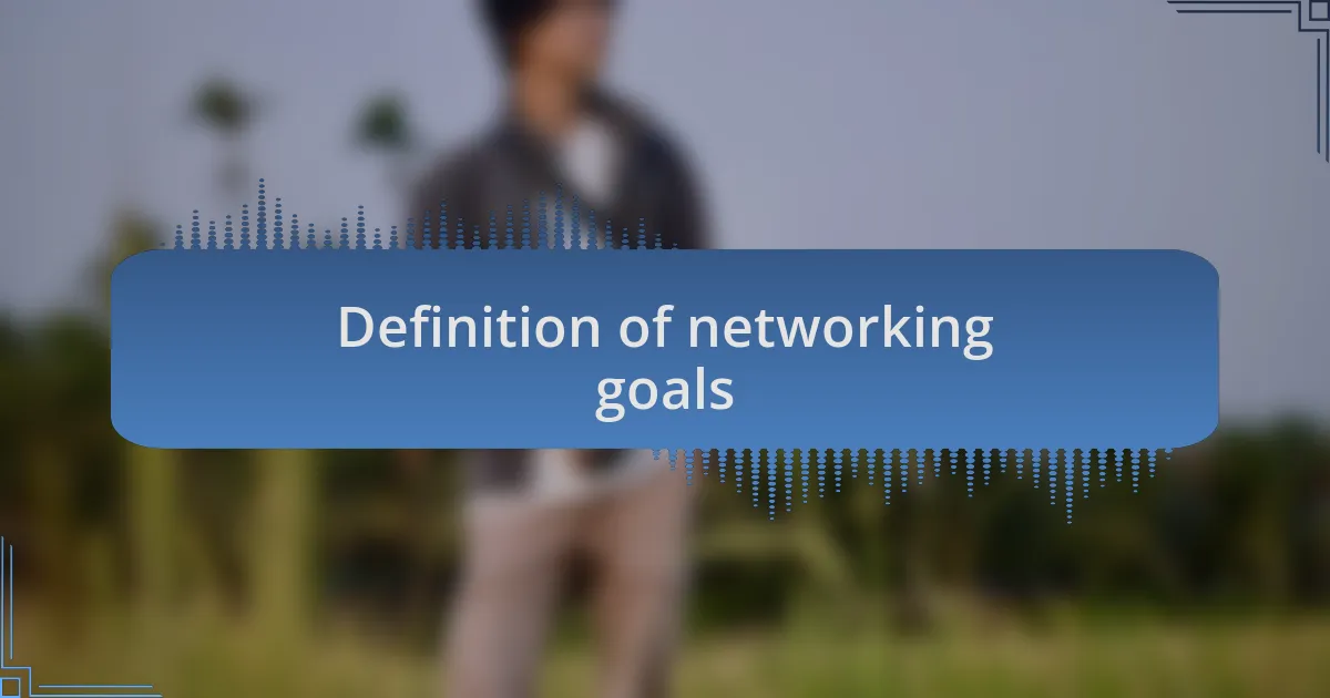 Definition of networking goals