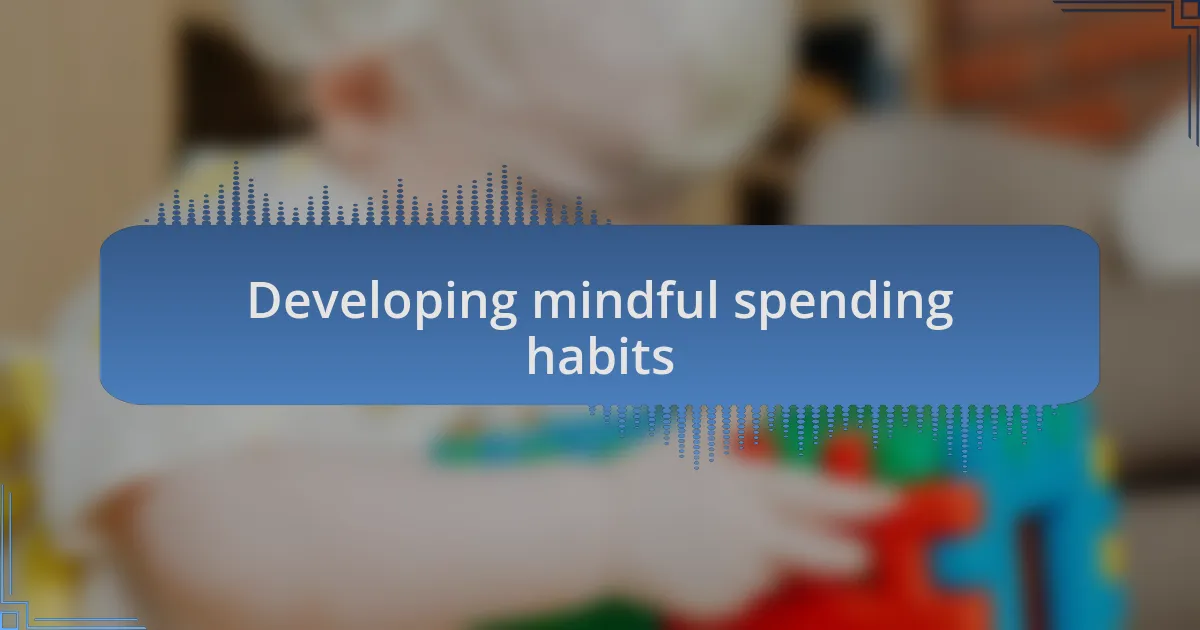 Developing mindful spending habits