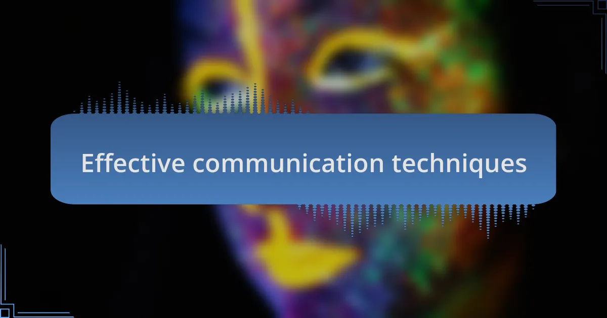 Effective communication techniques