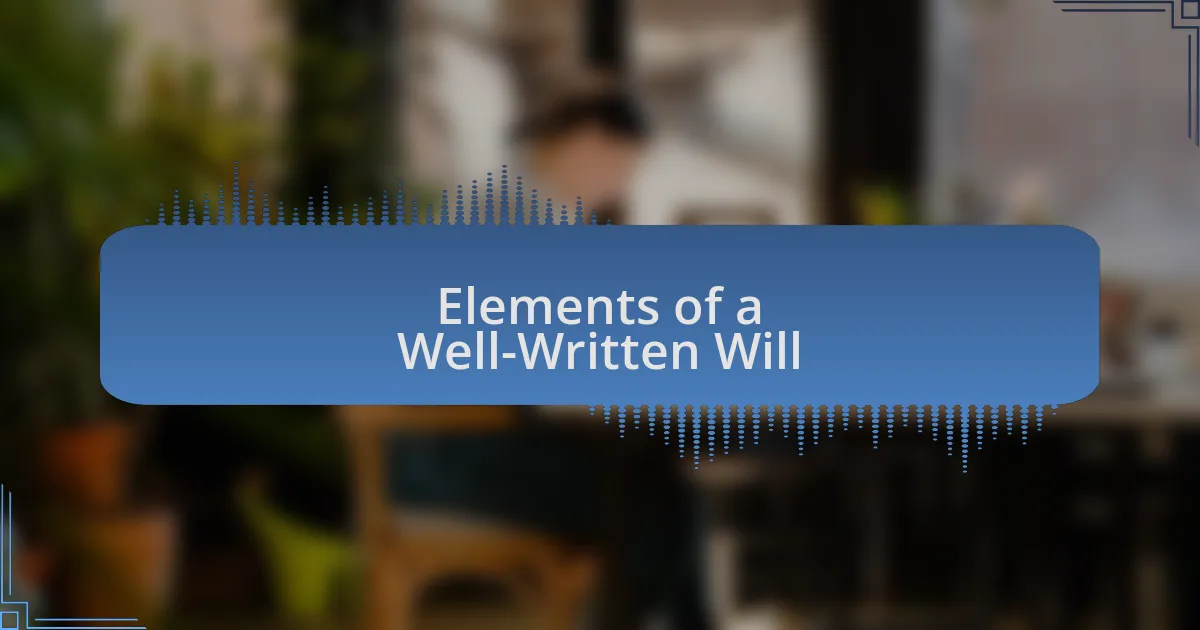 Elements of a Well-Written Will