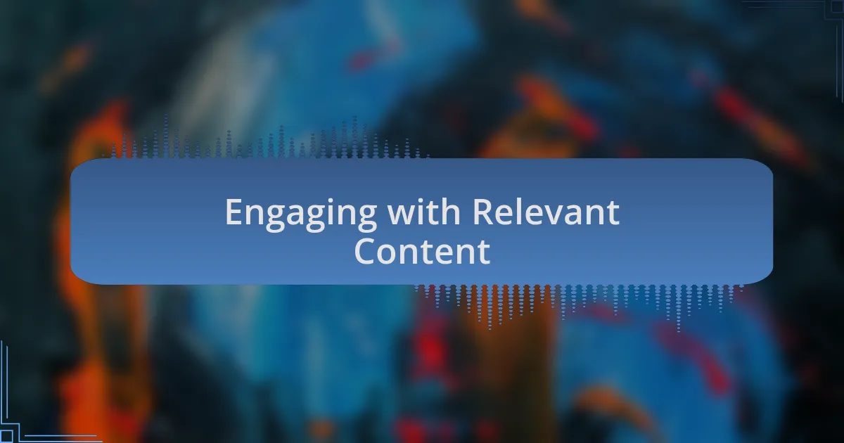 Engaging with Relevant Content