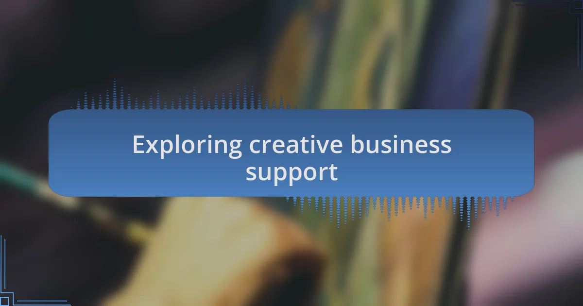 Exploring creative business support