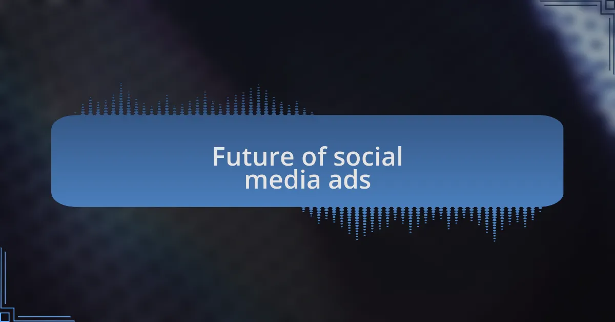 Future of social media ads
