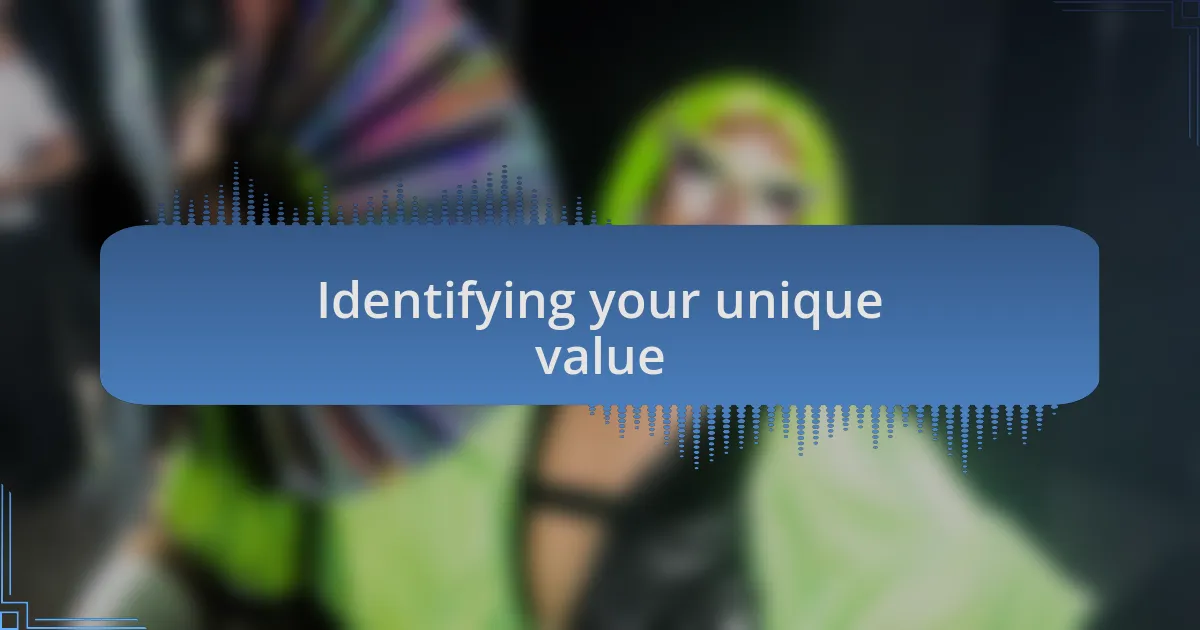 Identifying your unique value