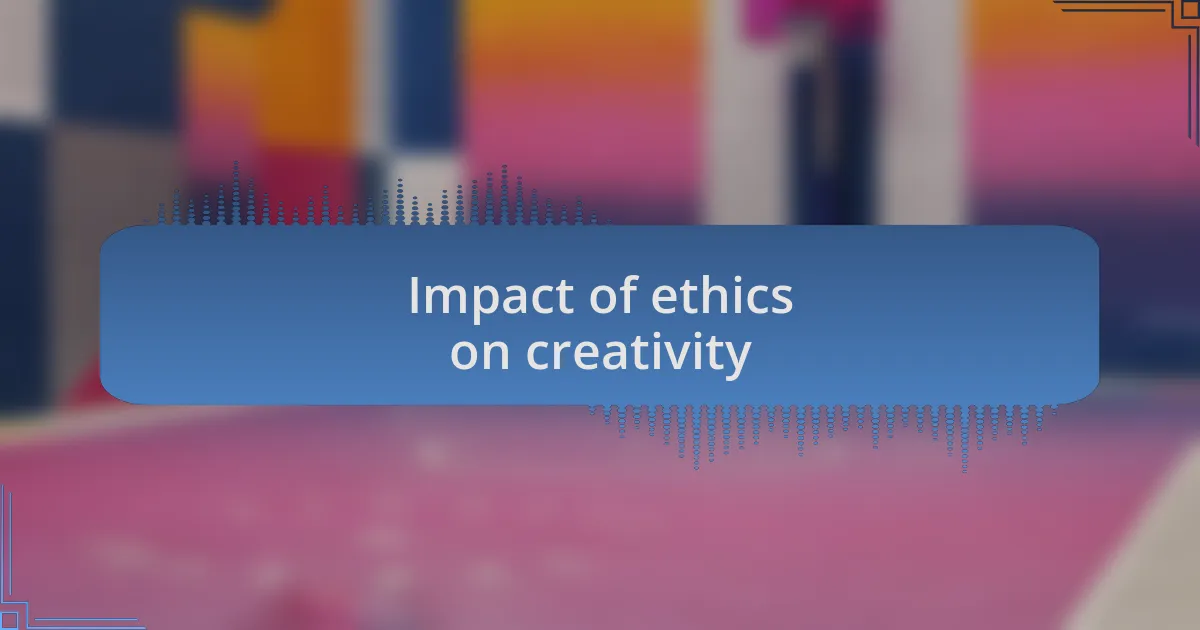 Impact of ethics on creativity