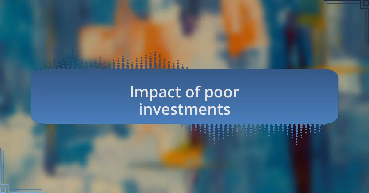 Impact of poor investments