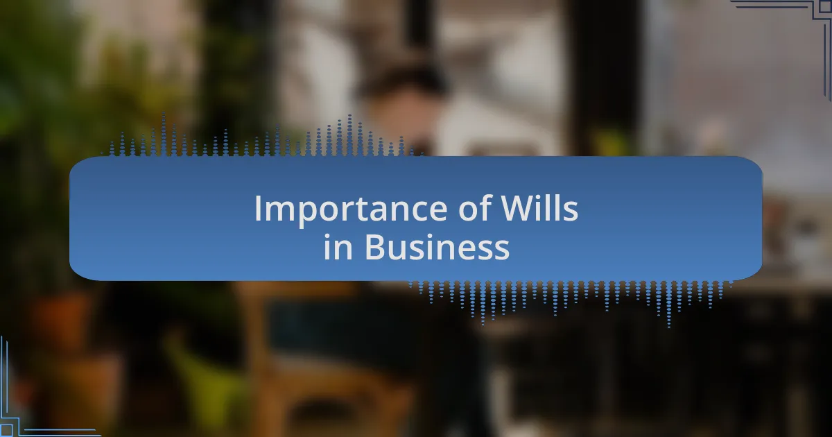 Importance of Wills in Business