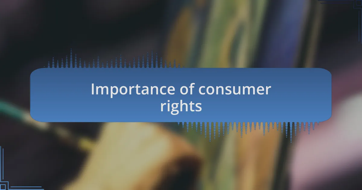 Importance of consumer rights