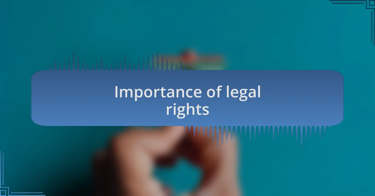 Importance of legal rights