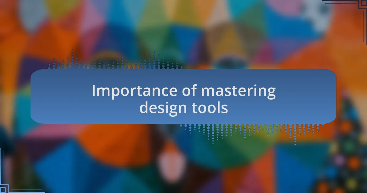 Importance of mastering design tools