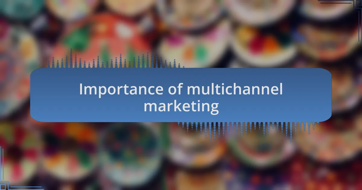 Importance of multichannel marketing
