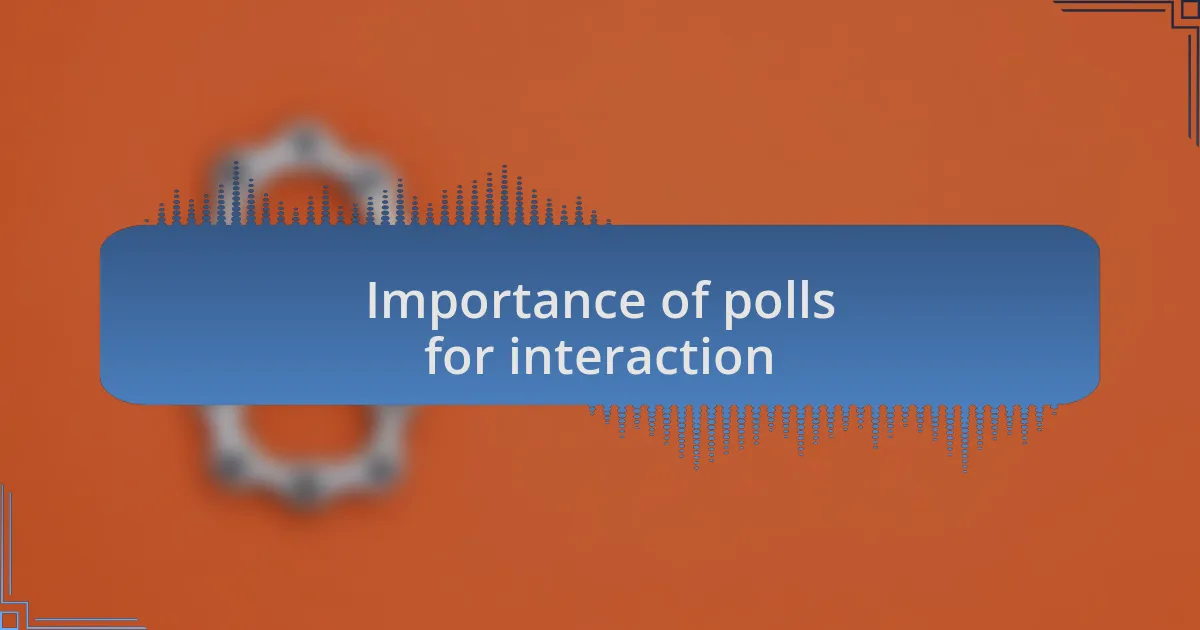 Importance of polls for interaction