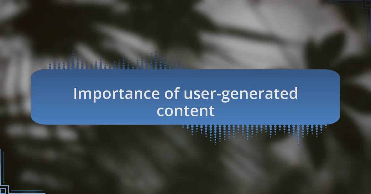 Importance of user-generated content