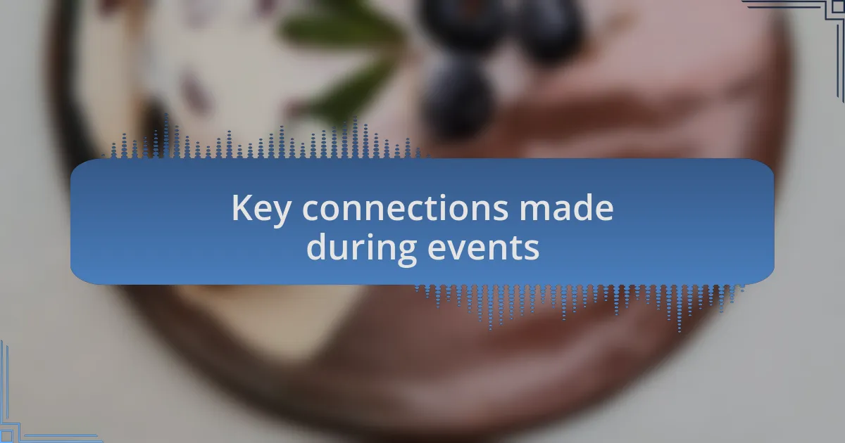 Key connections made during events
