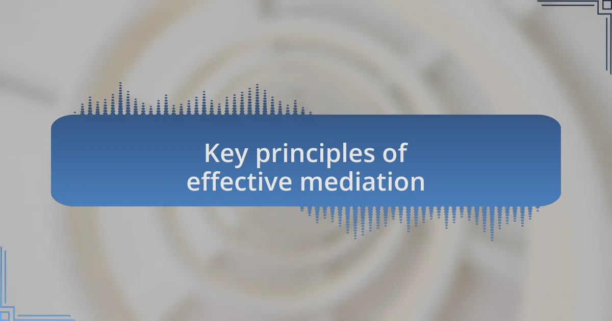 Key principles of effective mediation