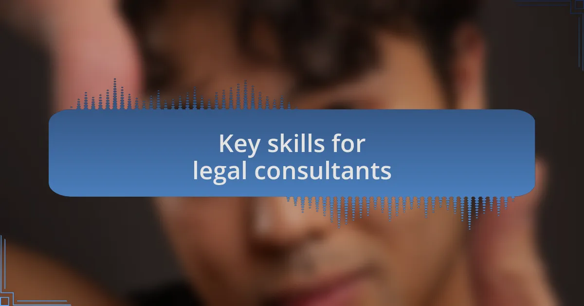 Key skills for legal consultants