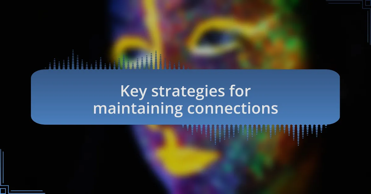 Key strategies for maintaining connections