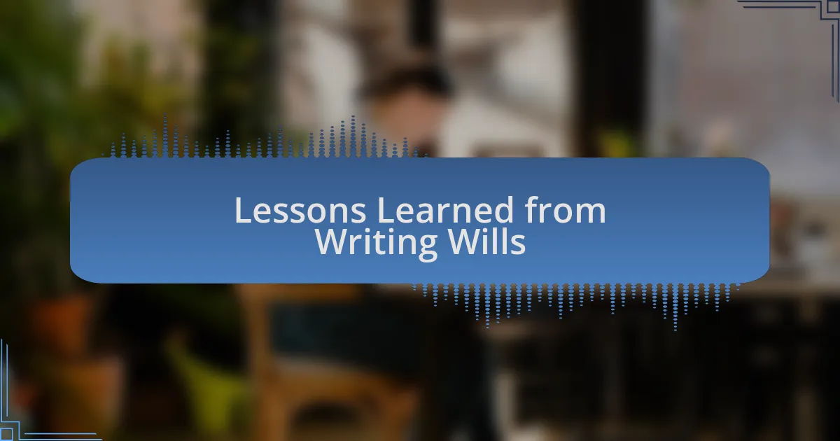 Lessons Learned from Writing Wills