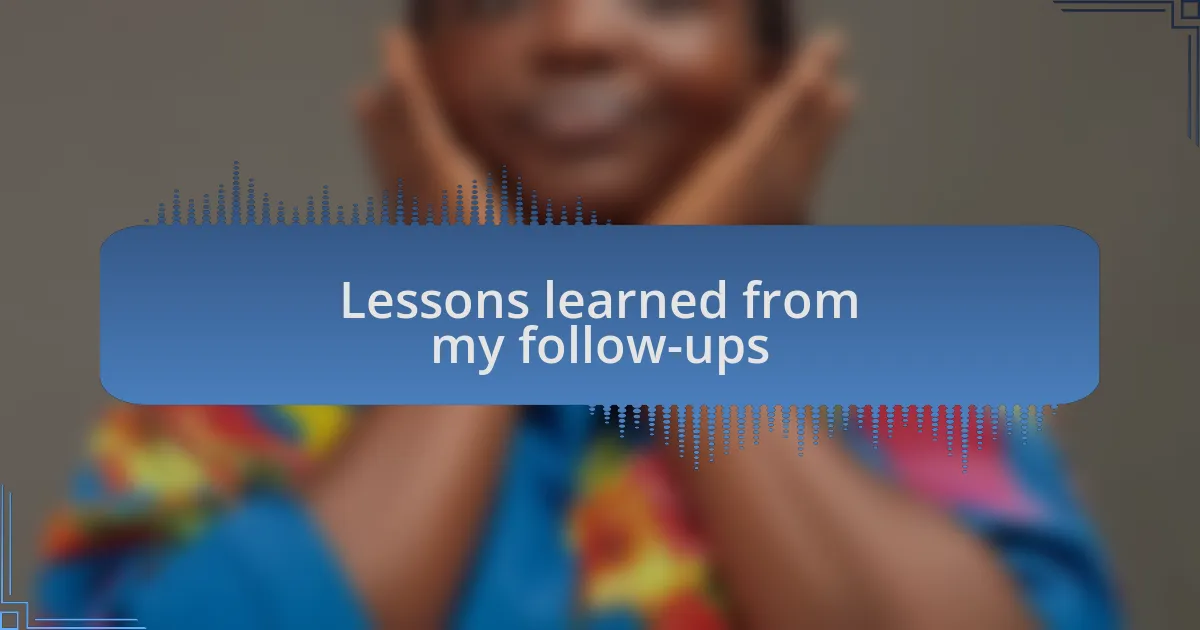 Lessons learned from my follow-ups