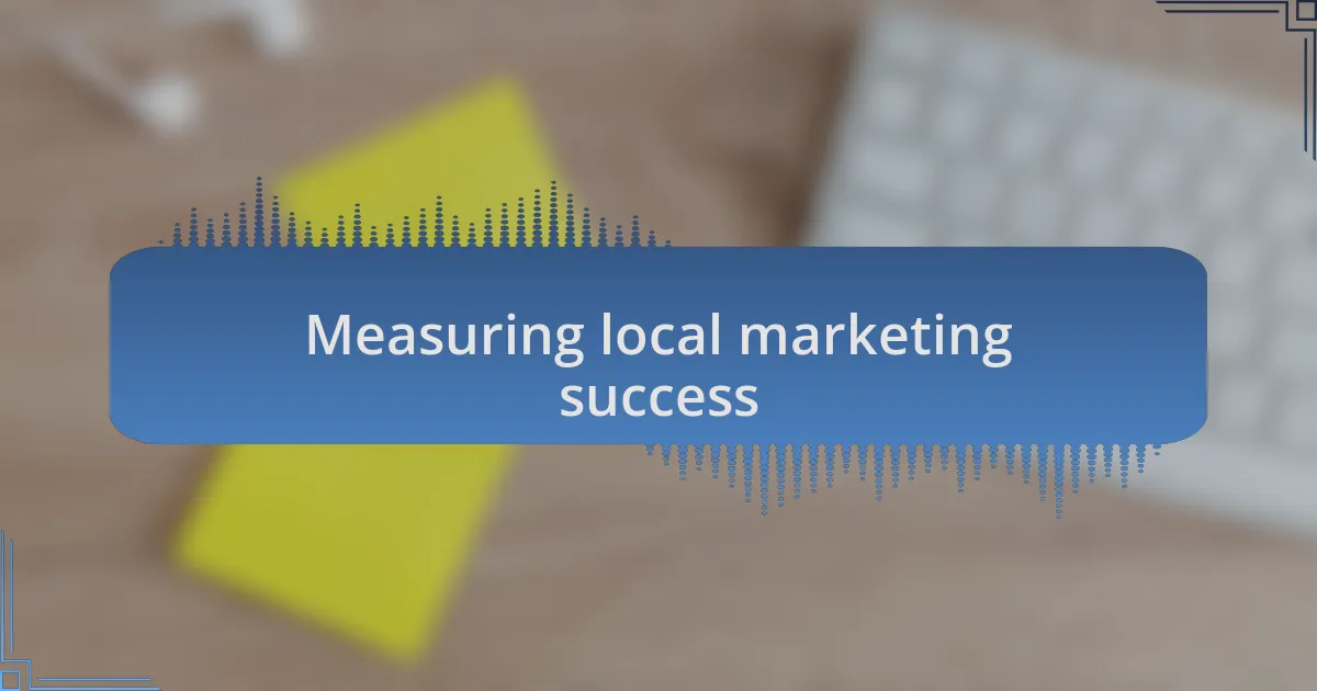 Measuring local marketing success