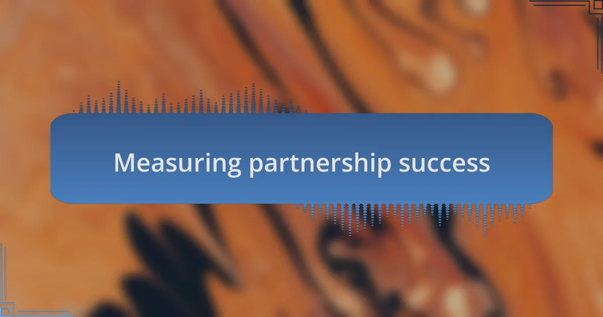 Measuring partnership success