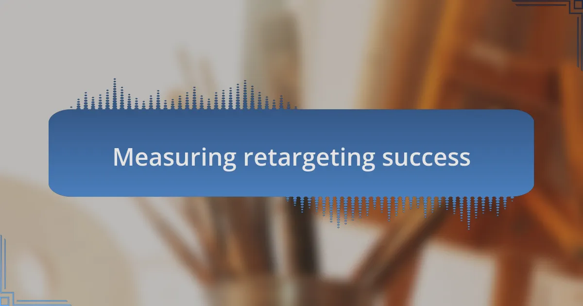 Measuring retargeting success