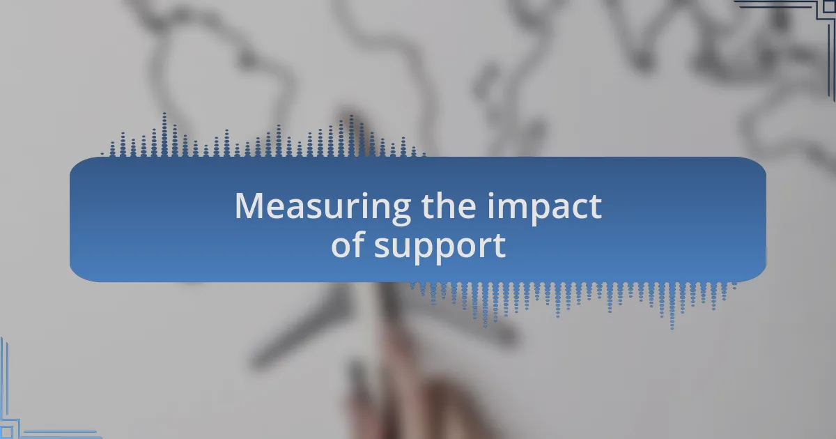 Measuring the impact of support