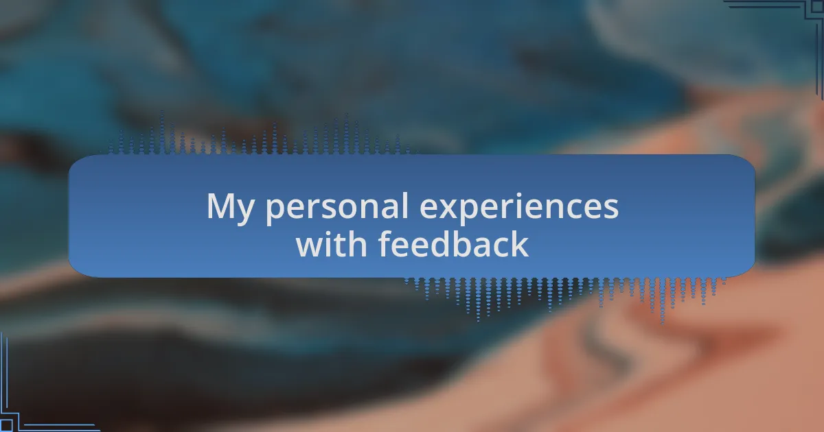 My personal experiences with feedback