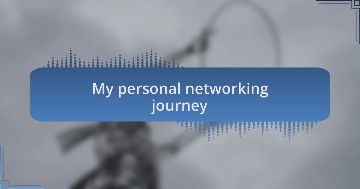 My personal networking journey