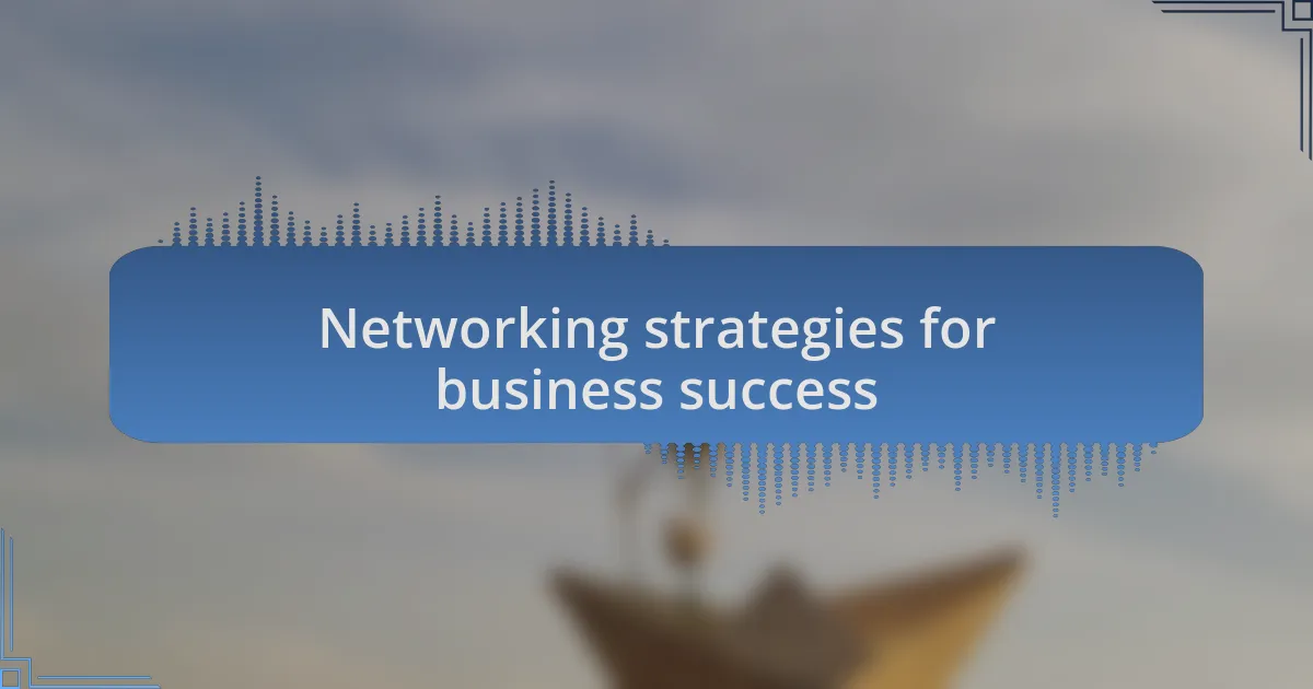 Networking strategies for business success