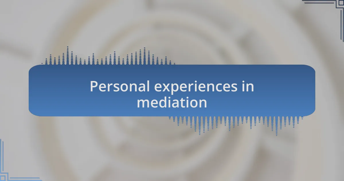 Personal experiences in mediation