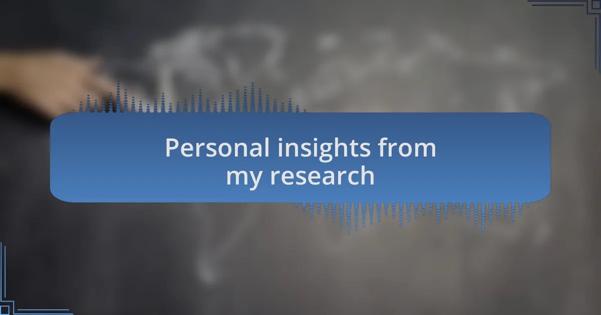 Personal insights from my research