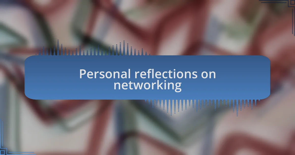 Personal reflections on networking