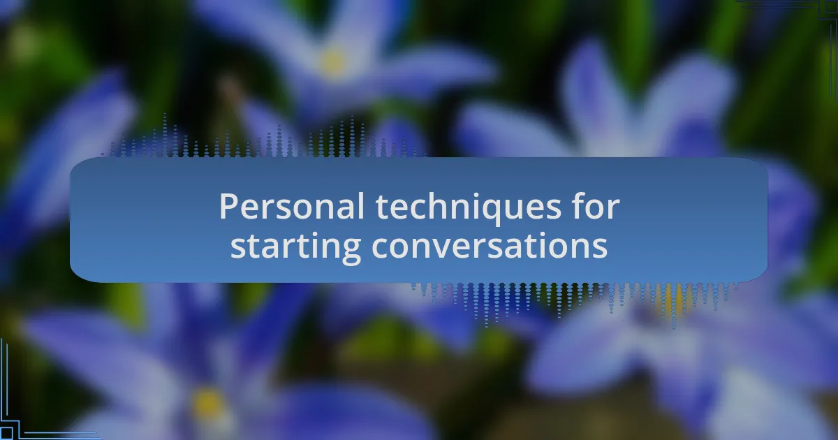 Personal techniques for starting conversations