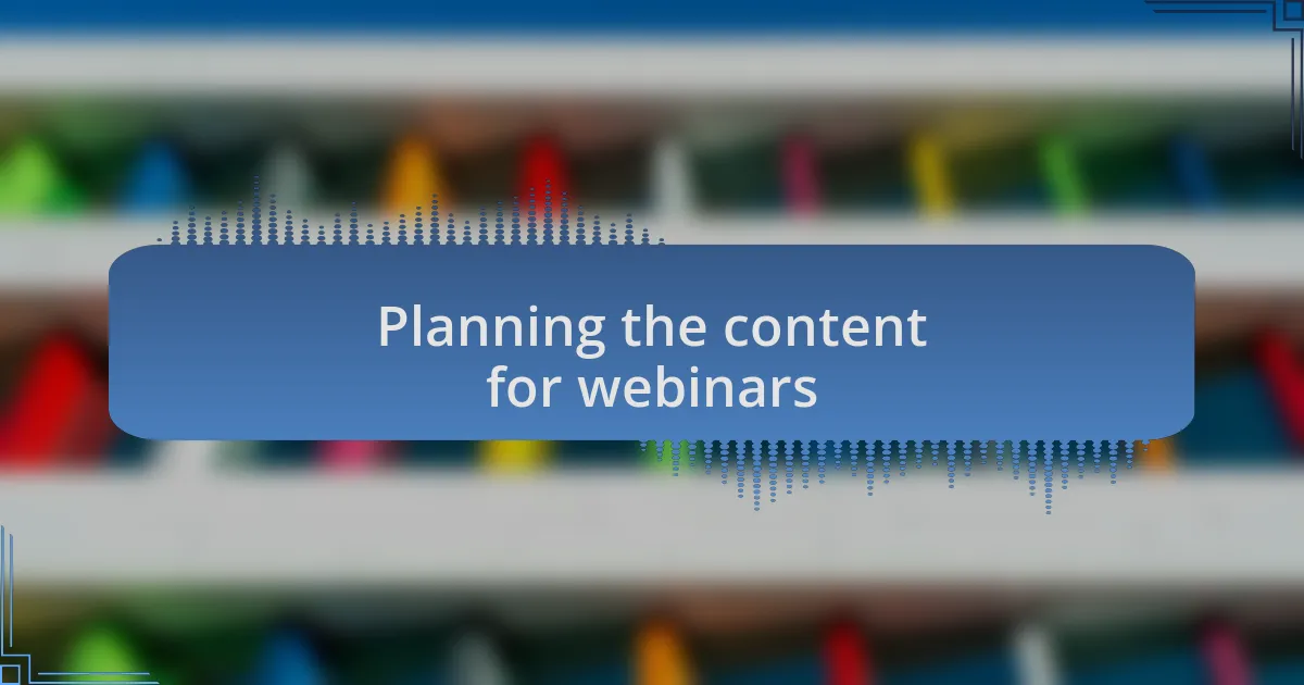 Planning the content for webinars