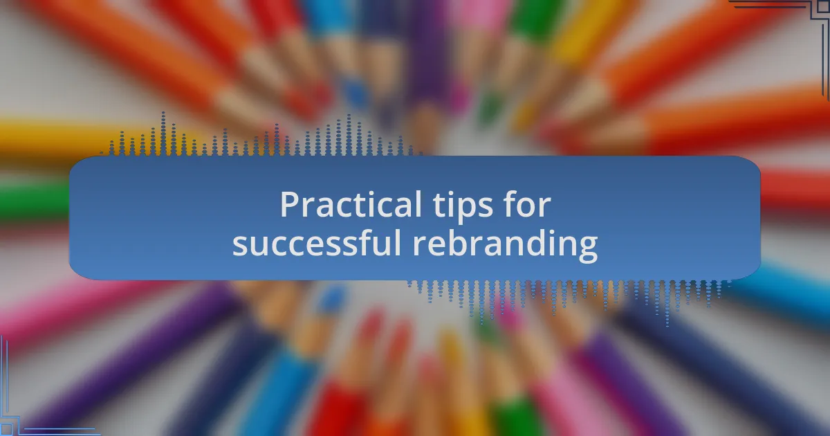 Practical tips for successful rebranding